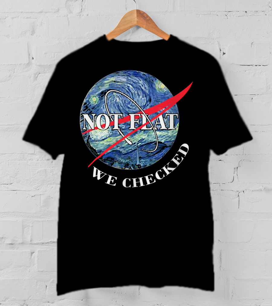 Funny Earth Is Not Flat Van Gogh Starry Night NASA Parody We Checked T-Shirt