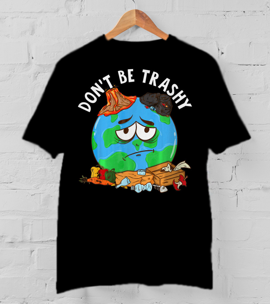 Don't Be Trashy Earth Illustration Recycling Awareness T-Shirt