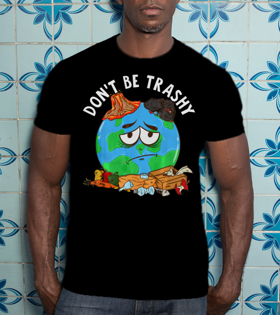 Don't Be Trashy Earth Illustration Recycling Awareness T-Shirt