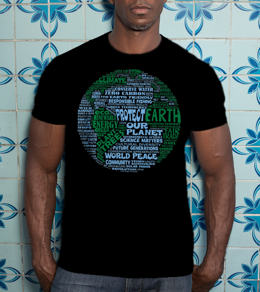 Protect Earth Save Our Planet Climate Change Renewable Energy World Peace T-Shirt