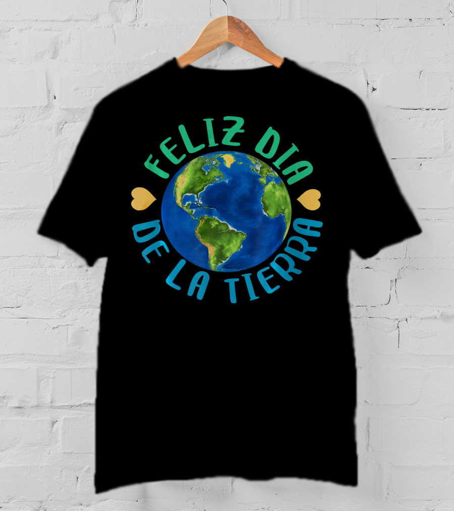 Feliz Dia De La Tierra Earth Globe With Hearts T-Shirt