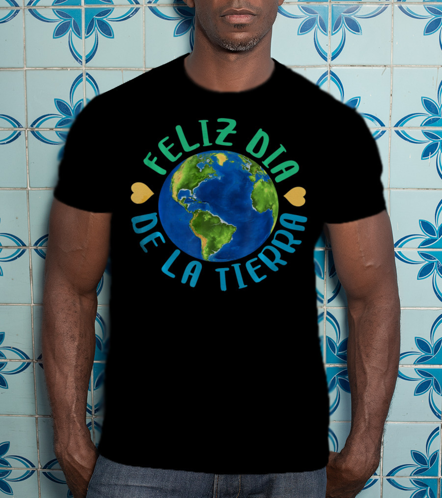 Feliz Dia De La Tierra Earth Globe With Hearts T-Shirt