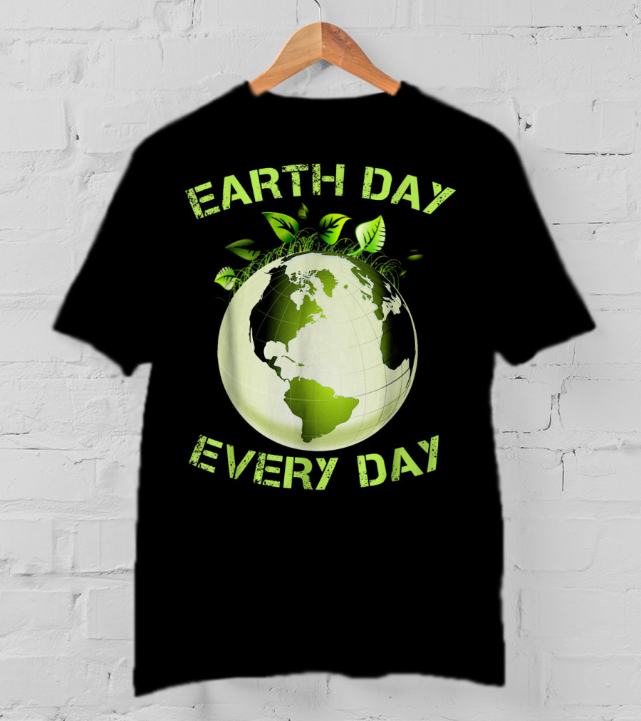 Earth Day Every Day T-Shirt