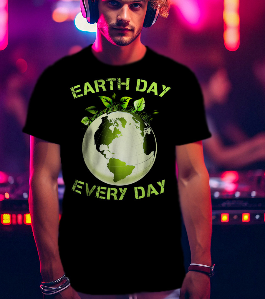 Earth Day Every Day T-Shirt