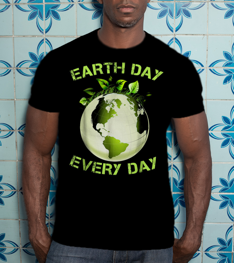 Earth Day Every Day T-Shirt