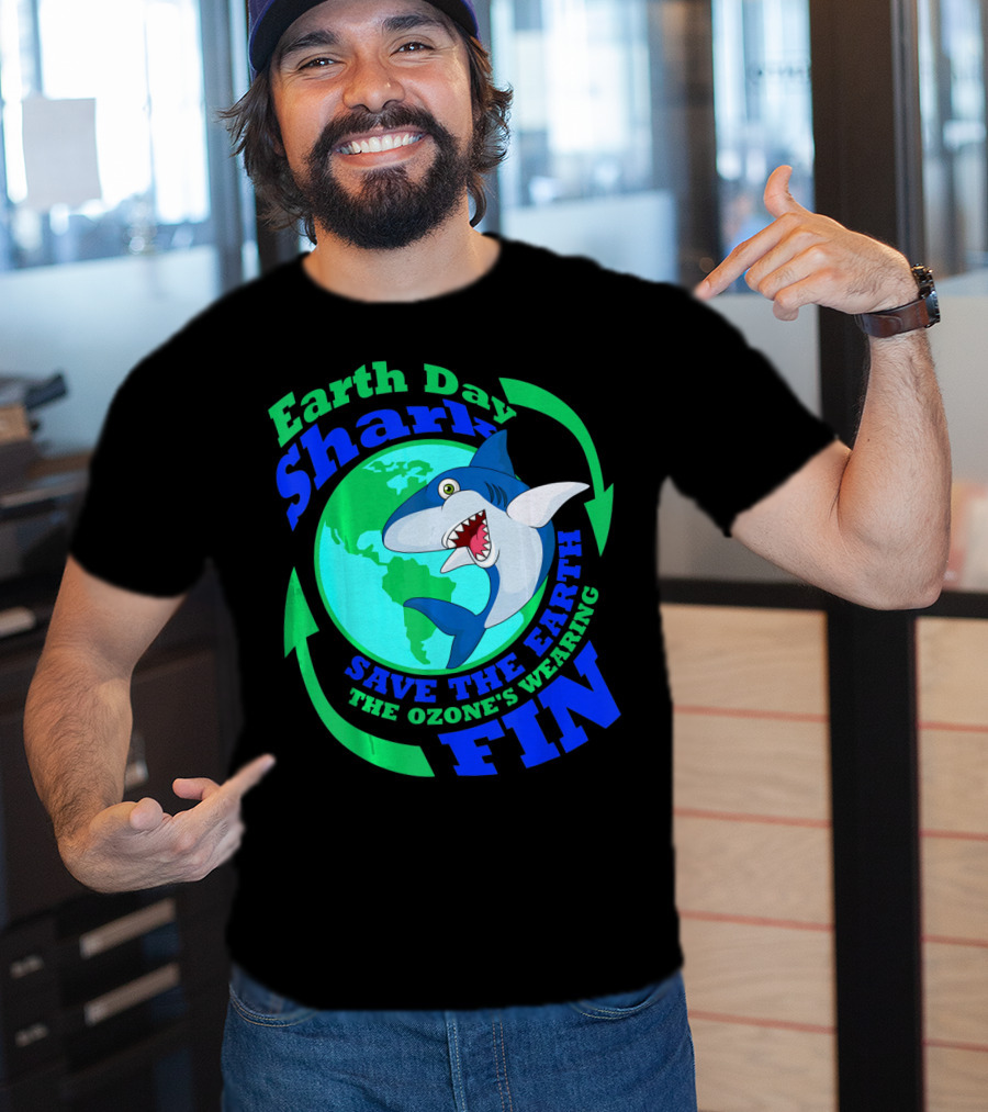 Earth Day Shark Save The Earth The Ozone's Wearing Fin T-Shirt