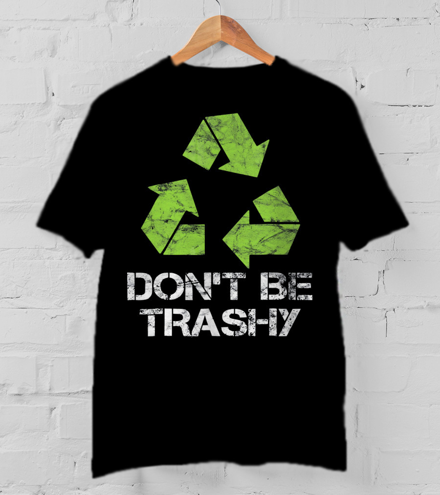 Vintage Don't Be Trashy Recycle Eco-Friendly Recycling T-Shirt