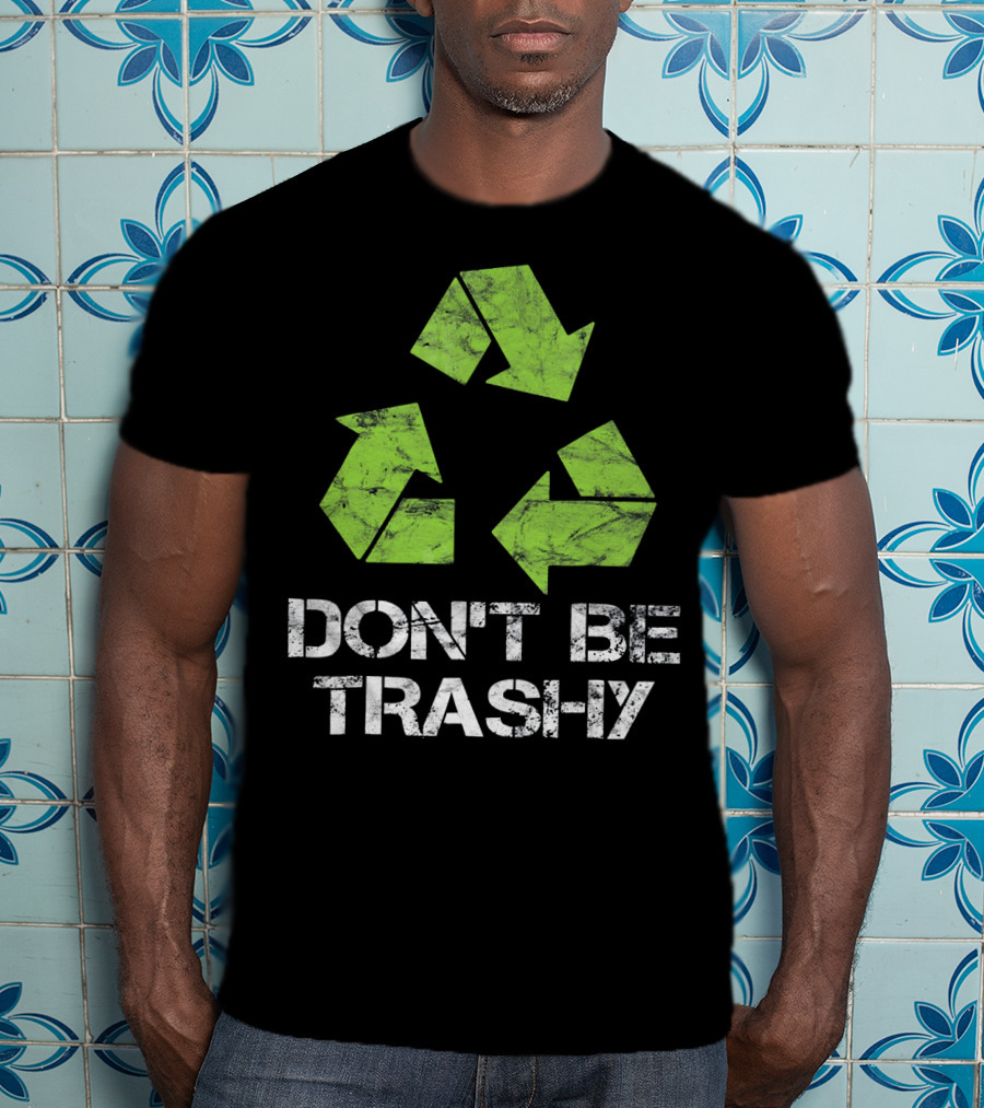 Vintage Don't Be Trashy Recycle Eco-Friendly Recycling T-Shirt