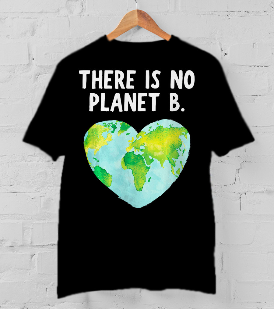 There Is No Planet B Heart-Shaped World Map Love Earth T-Shirt