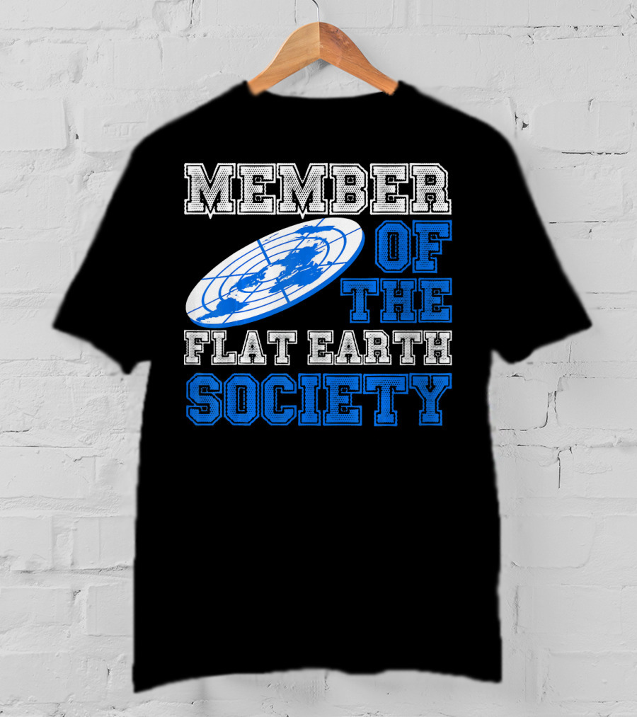 Member Of The Flat Earth Society Globe T-Shirt