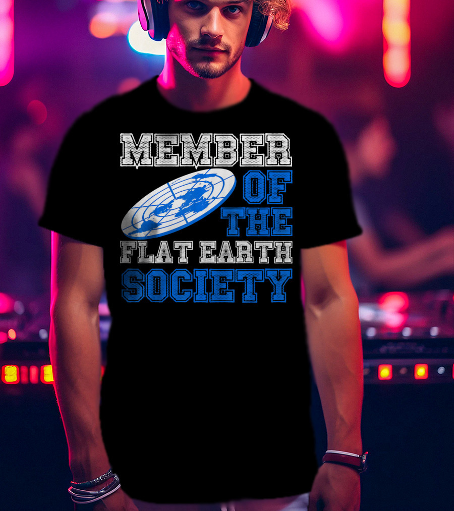 Member Of The Flat Earth Society Globe T-Shirt