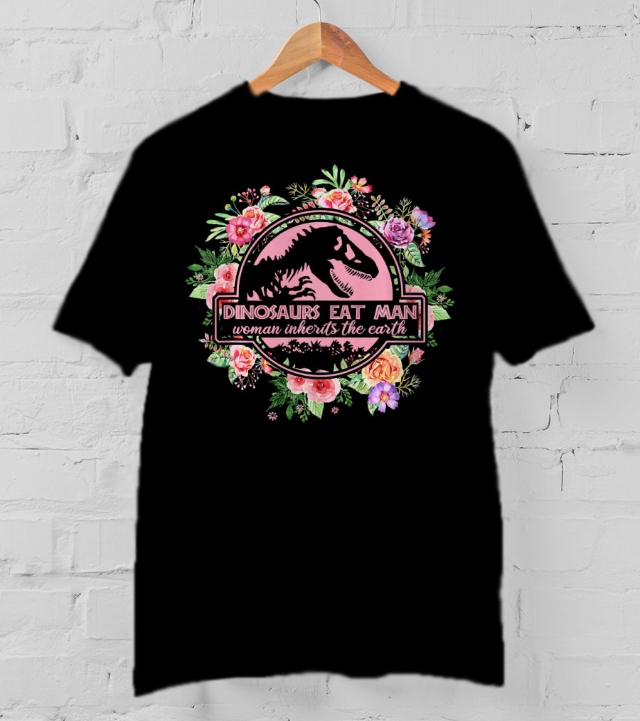 Dinosaurs Eat Man Woman Inherits The Earth Floral Dinosaur Badge T-Shirt