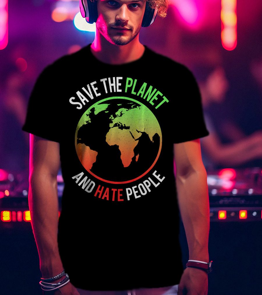 Save The Planet And Hate People Earth Map T-Shirt