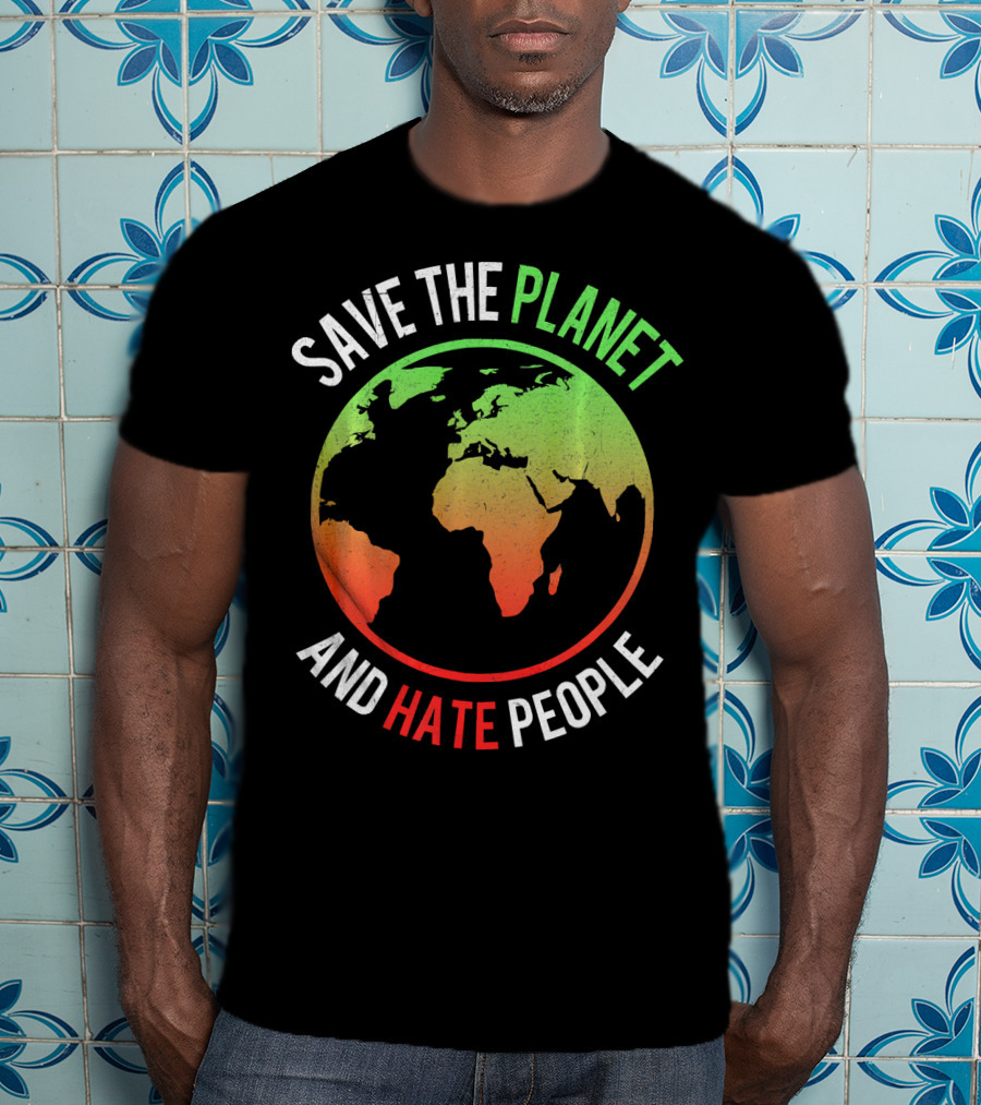 Save The Planet And Hate People Earth Map T-Shirt