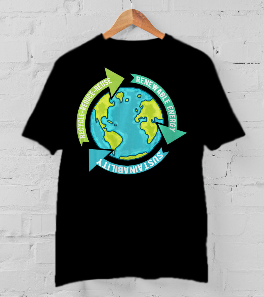 Recycle Reduce Reuse Renewable Energy Sustainability Earth T-Shirt