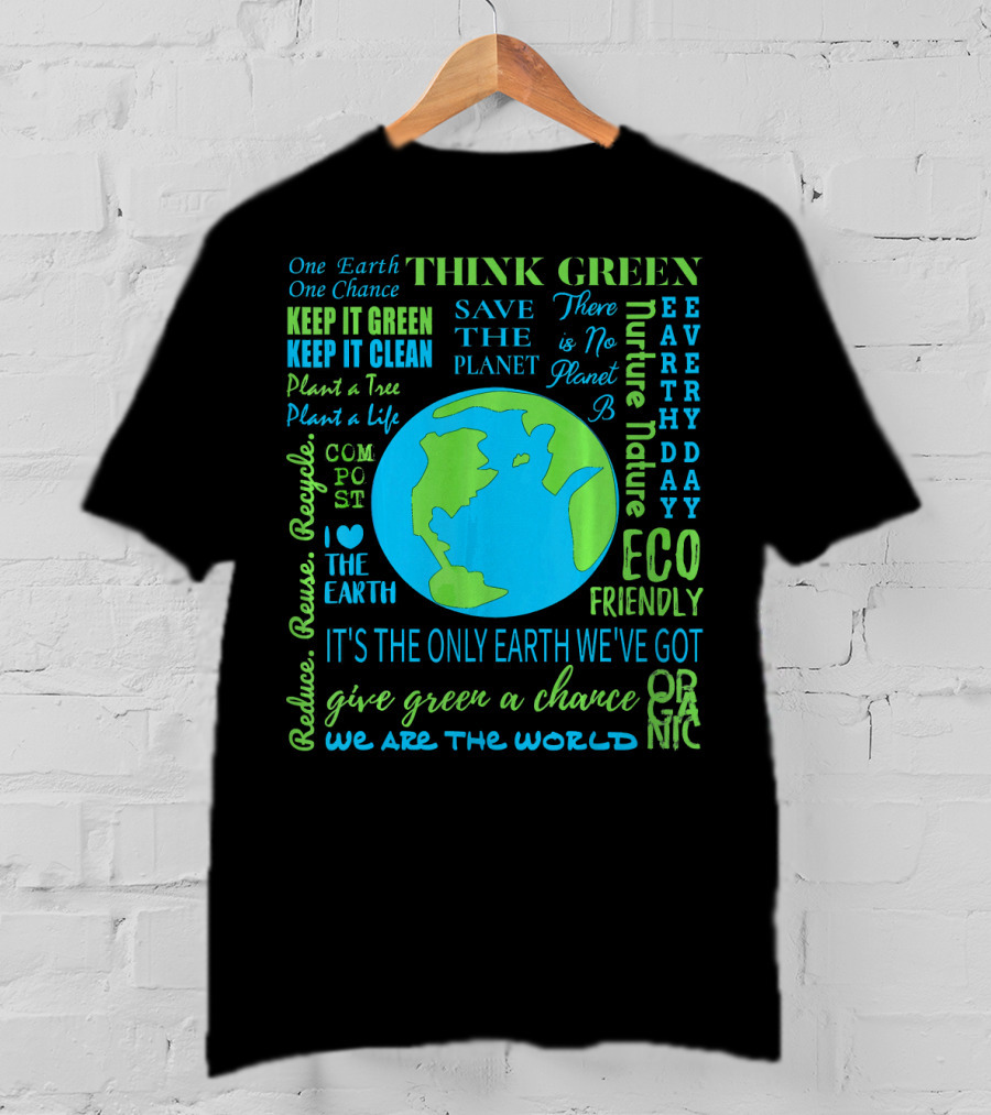 Think Green Save The Planet Eco Friendly One Earth One Chance T-Shirt