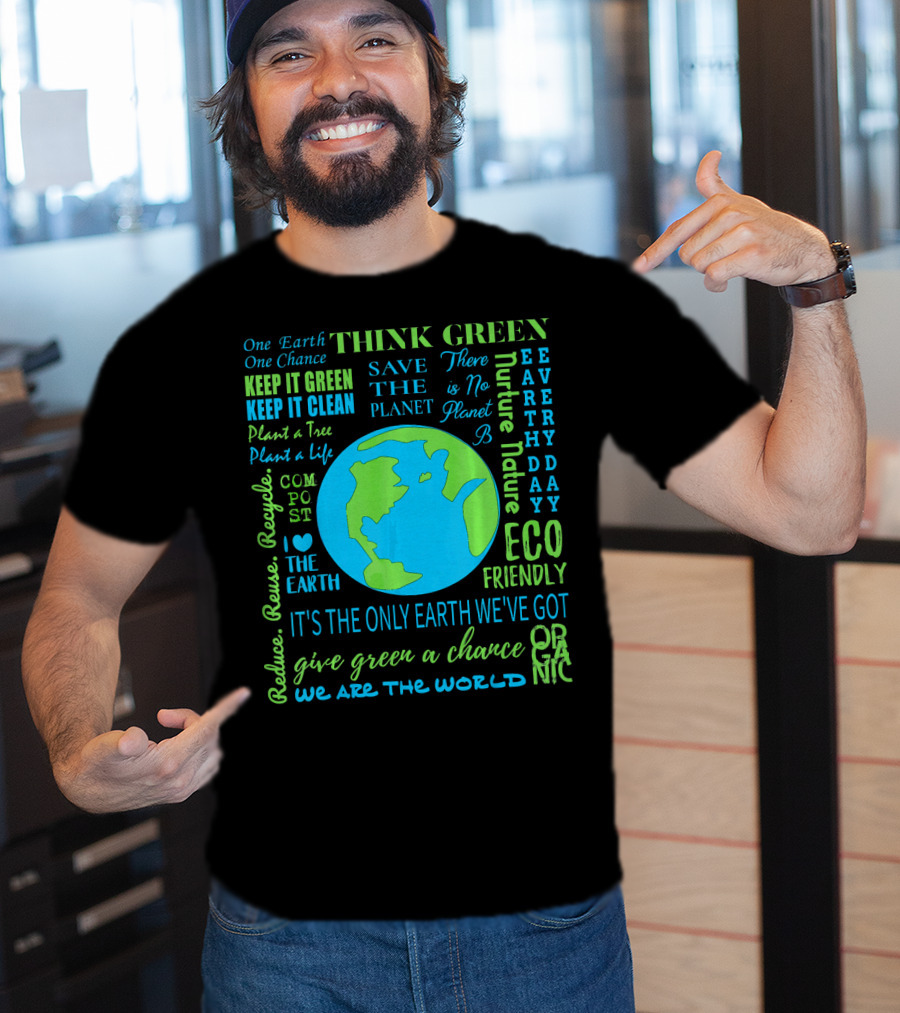 Think Green Save The Planet Eco Friendly One Earth One Chance T-Shirt