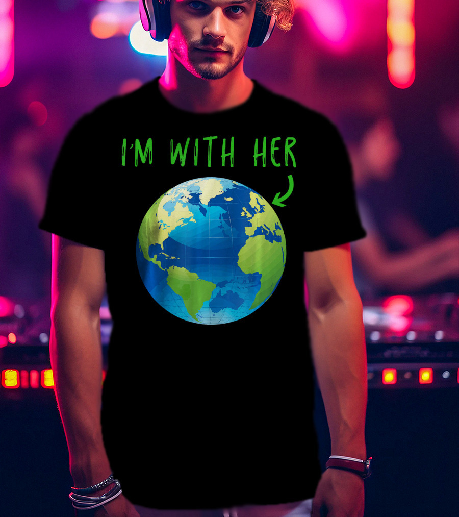 I'm With Her Planet Earth Day T-Shirt