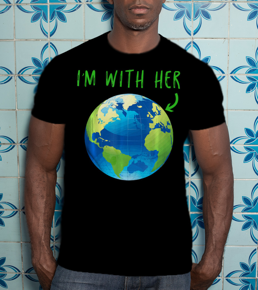 I'm With Her Planet Earth Day T-Shirt