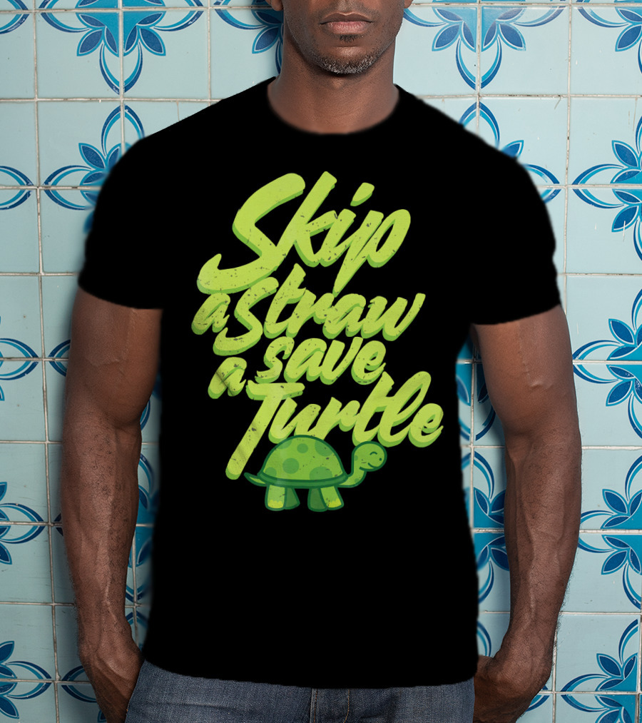 Skip A Straw Save A Turtle Save The Oceans T-Shirt