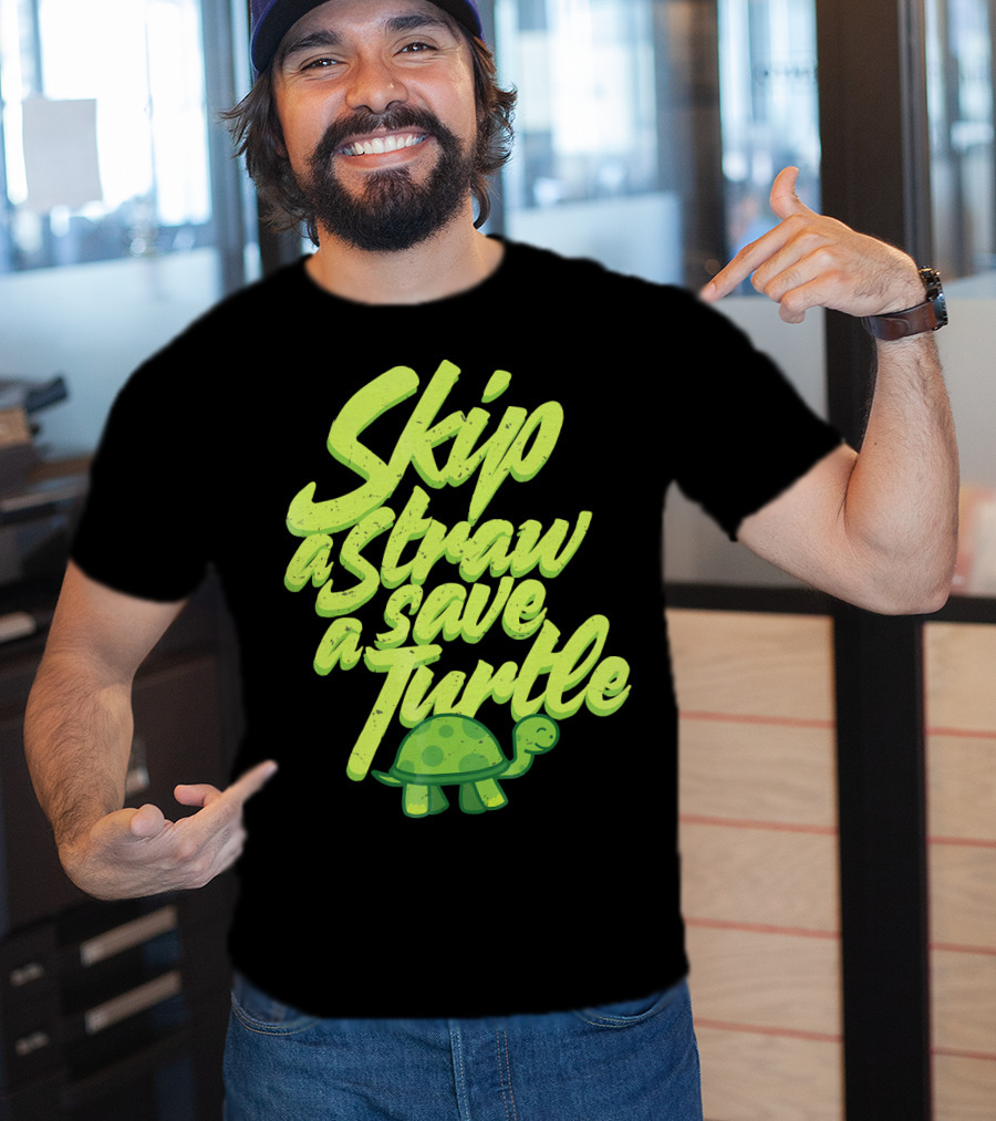 Skip A Straw Save A Turtle Save The Oceans T-Shirt