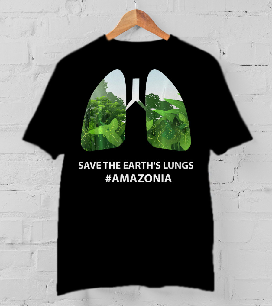 Save The Earth's Lungs #Amazonia T-Shirt
