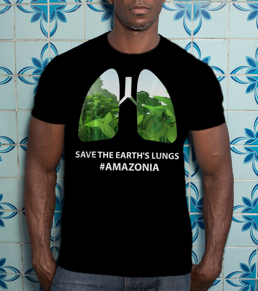 Save The Earth's Lungs #Amazonia T-Shirt