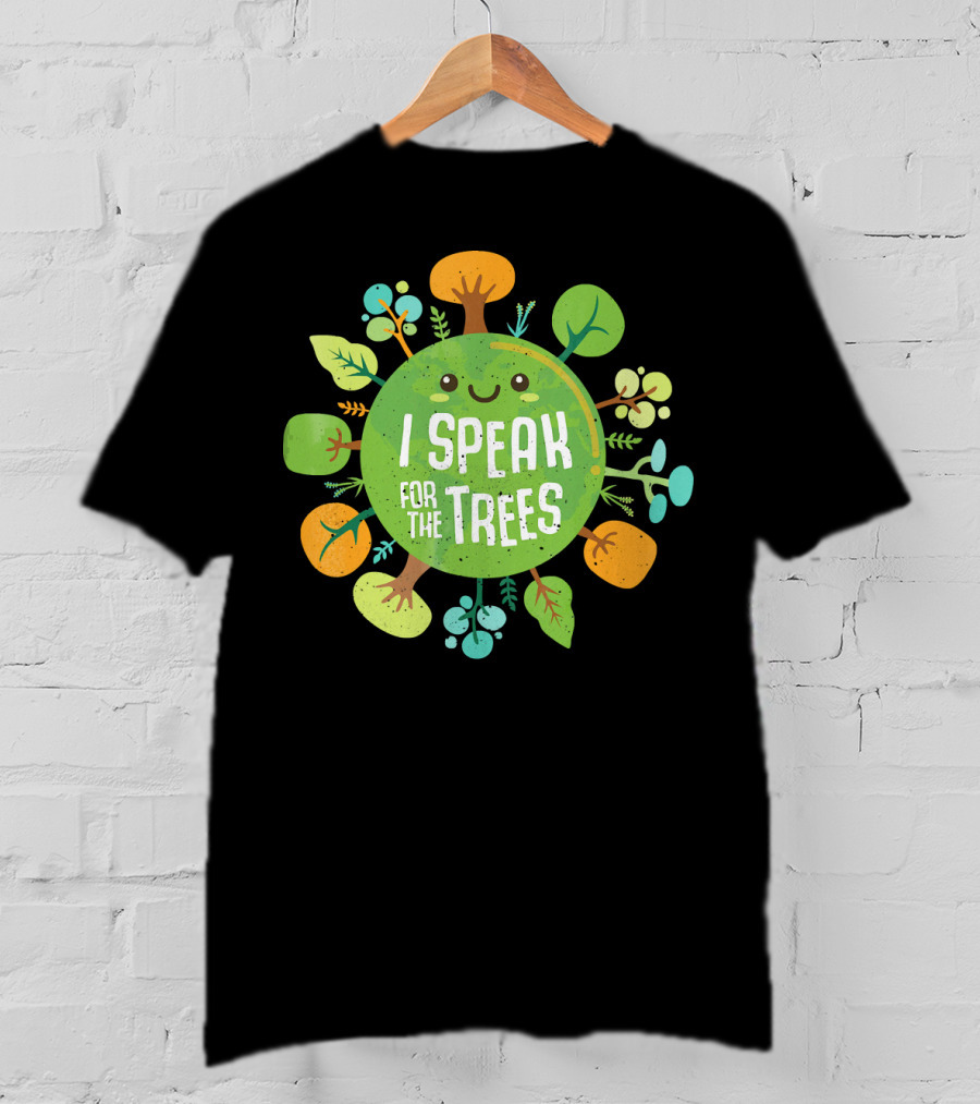 I Speak For The Trees Environmental Earth Advocate Cute Tree T-Shirt