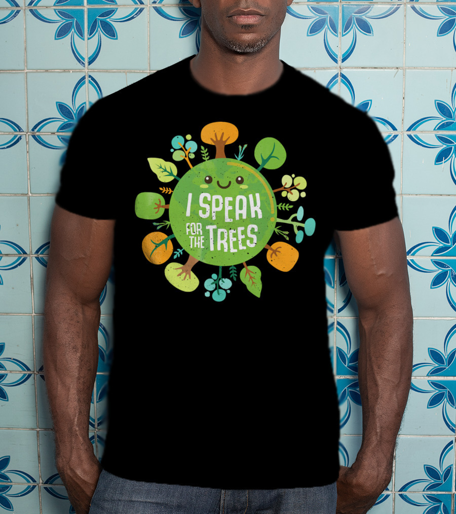 I Speak For The Trees Environmental Earth Advocate Cute Tree T-Shirt