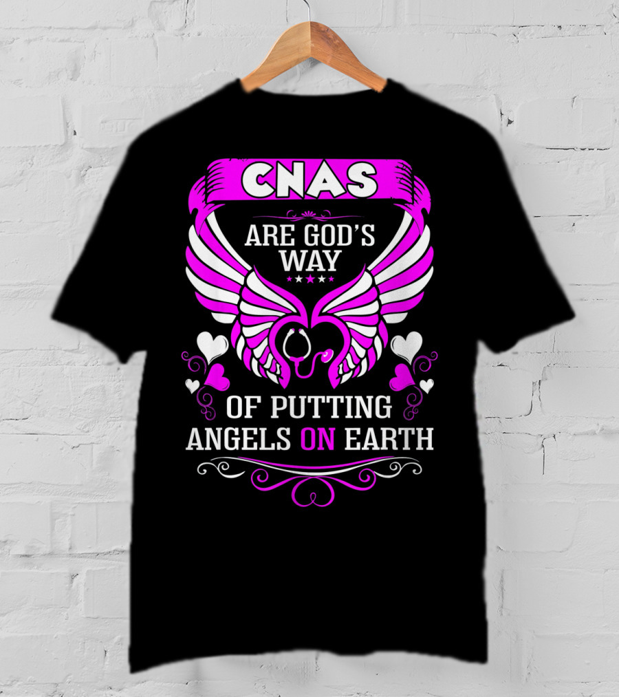 CNAS Are God's Way Of Putting Angels On Earth T-Shirt