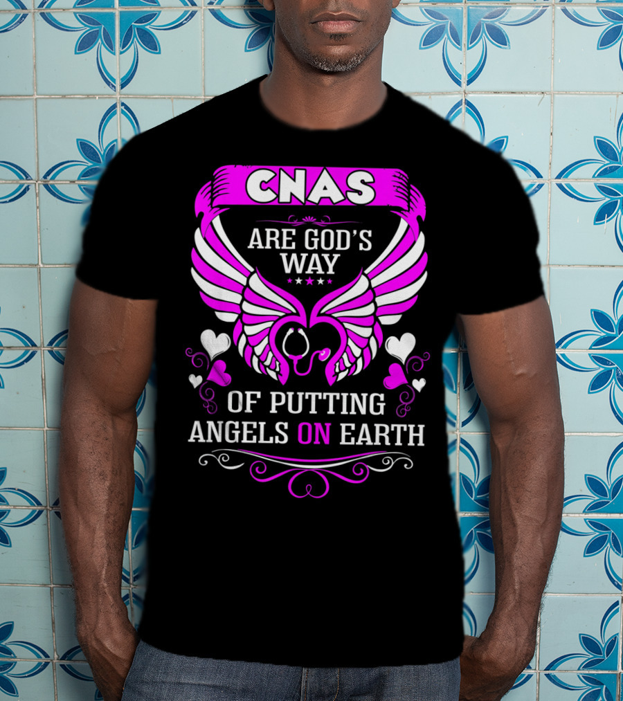 CNAS Are God's Way Of Putting Angels On Earth T-Shirt