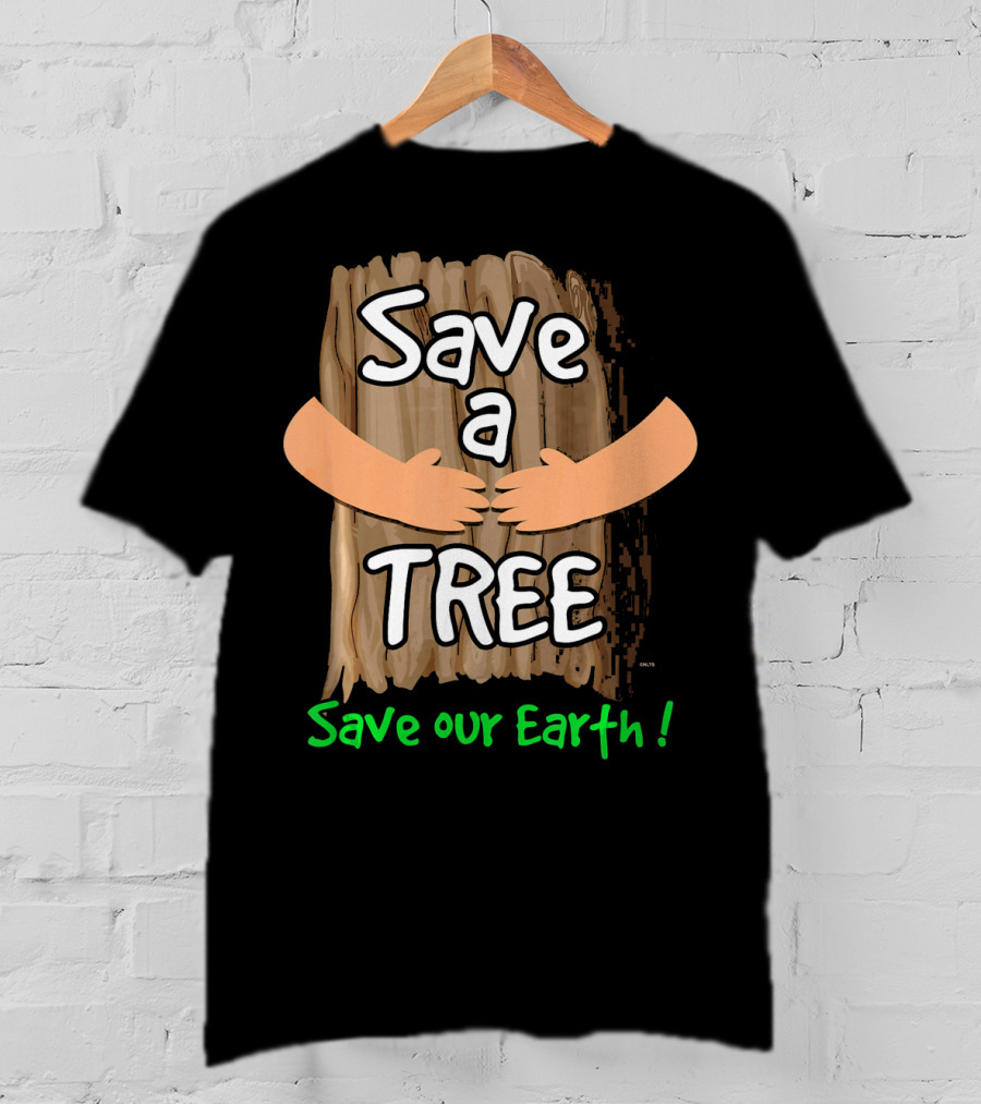Save A Tree Save Our Earth Hugging Tree T-Shirt