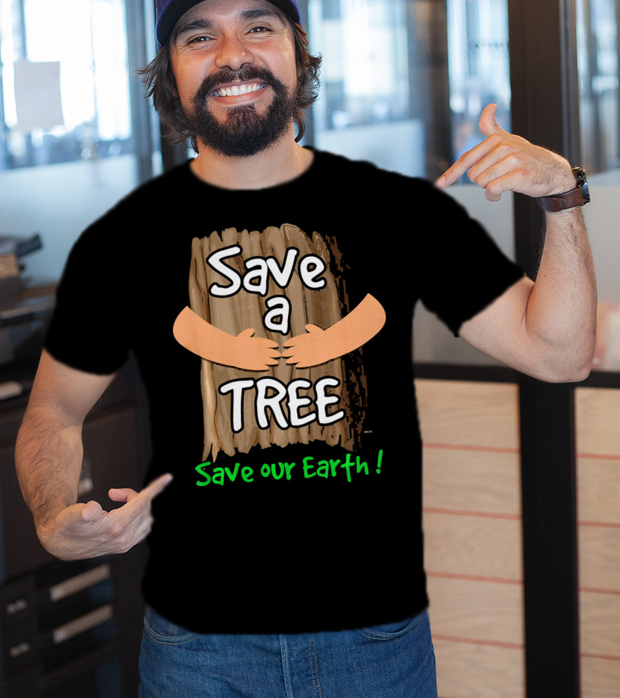 Save A Tree Save Our Earth Hugging Tree T-Shirt