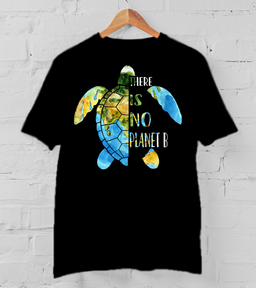 There Is No Planet B Earth Day Sea Turtle T-Shirt