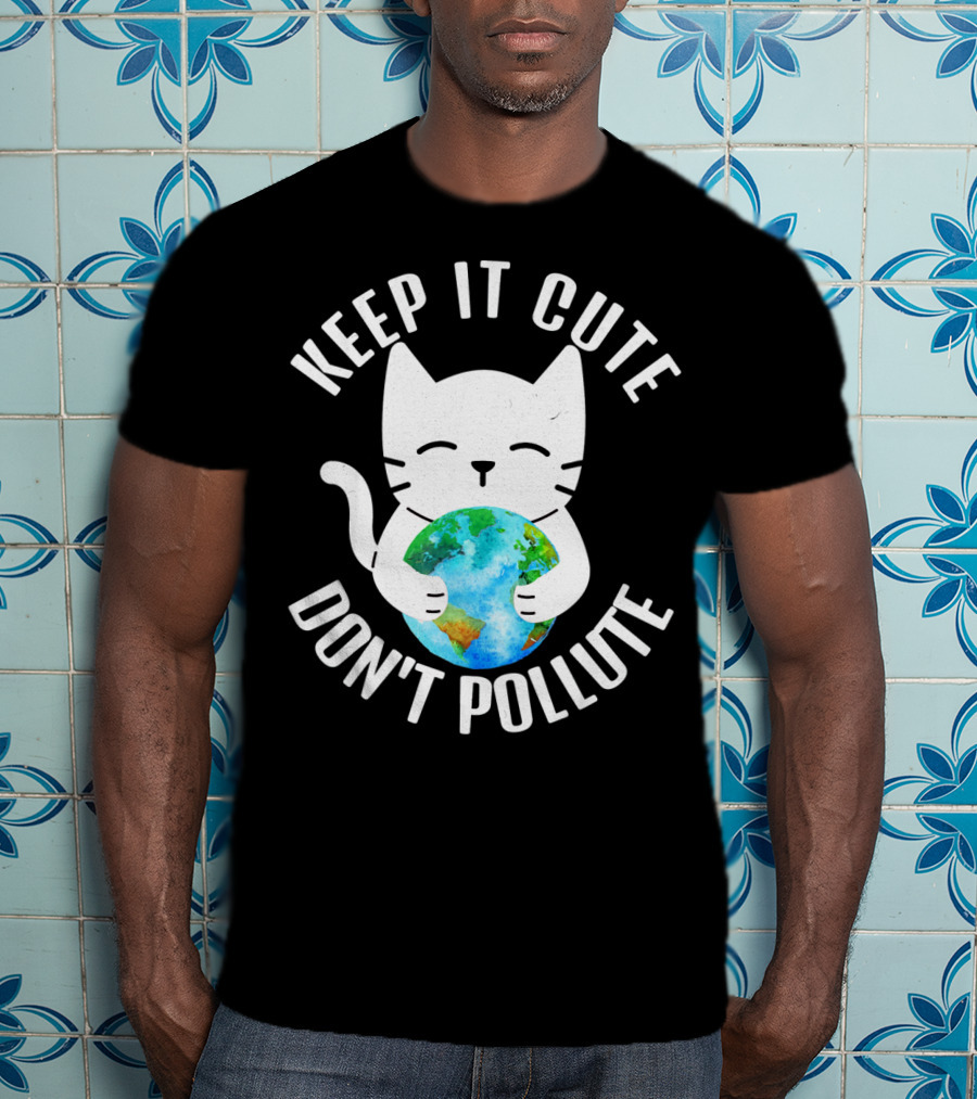 KEEP IT CUTE DON'T POLLUTE Cat Holding Earth Earth Day T-Shirt