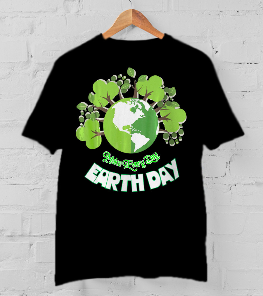 Make Every Day Earth Day Green Planet Trees T-Shirt