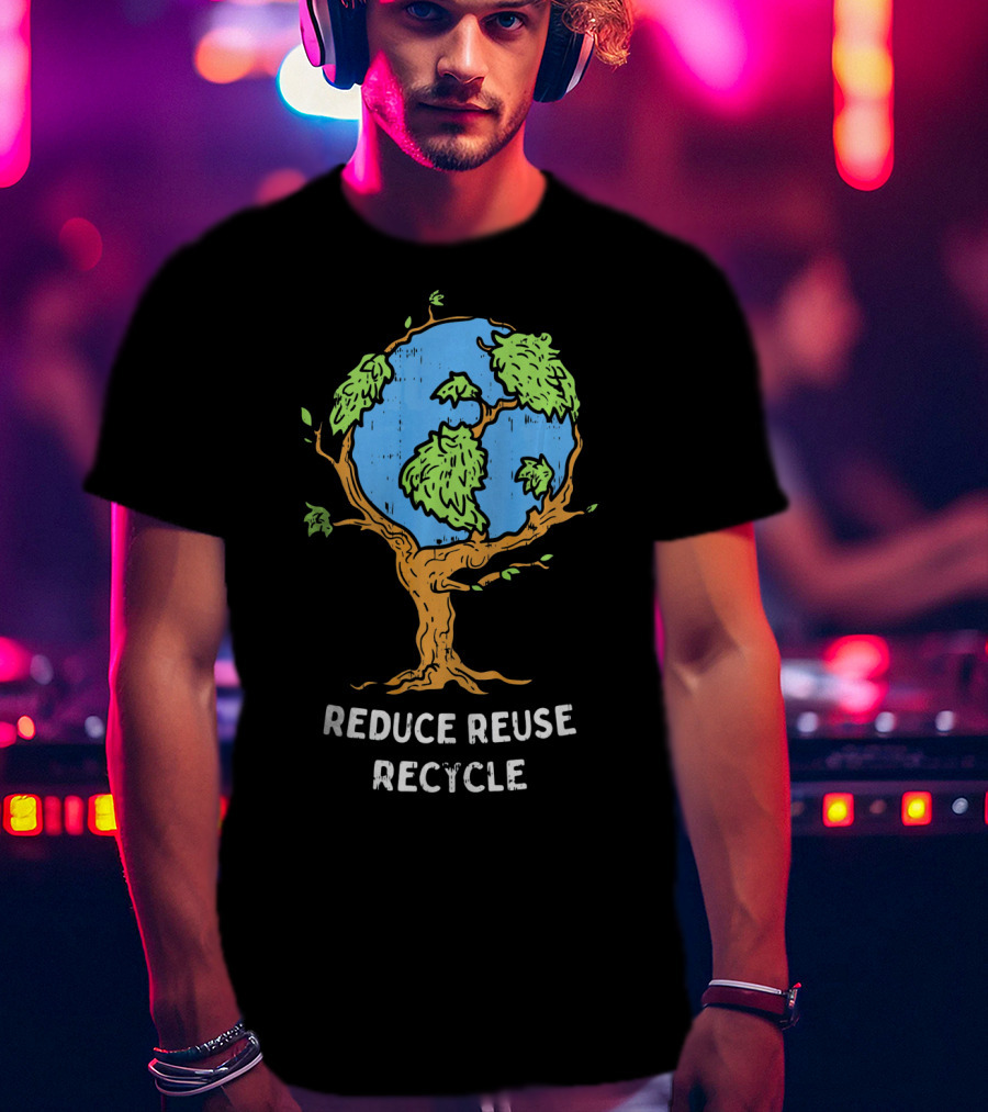 Reduce Reuse Recycle Earth Day Tree Planet T-Shirt