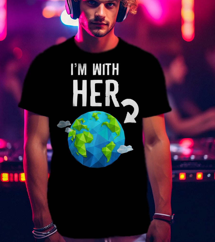 I'm With Her Earth Day Low Poly Earth T-Shirt