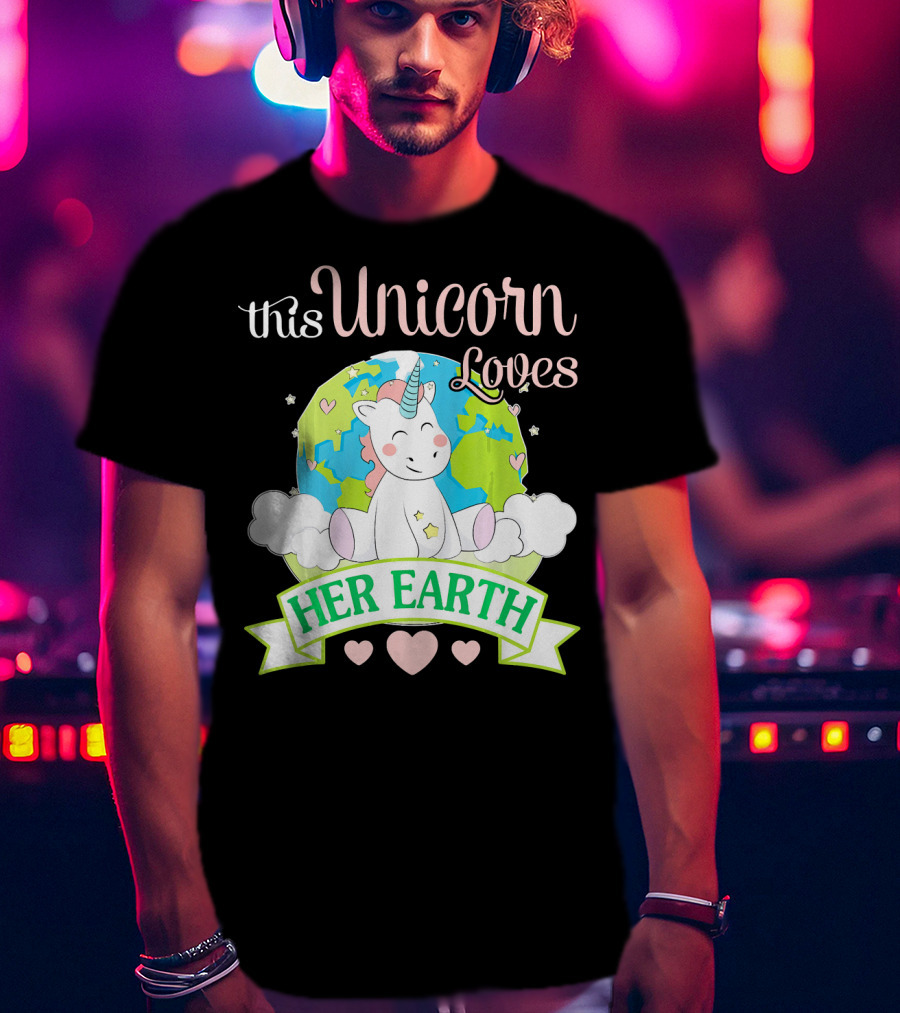 This Unicorn Loves Her Earth T-Shirt