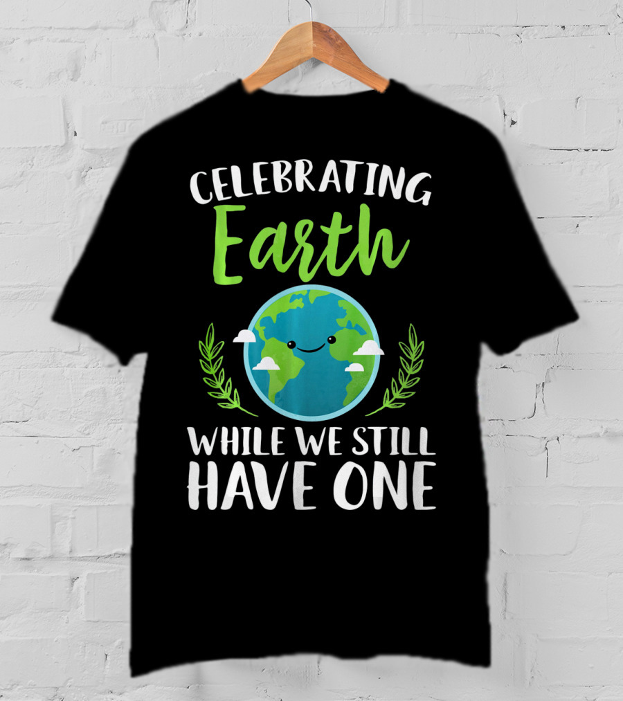 Celebrating Earth While We Still Have One Earthy Smiling Globe With Green Leaves T-Shirt