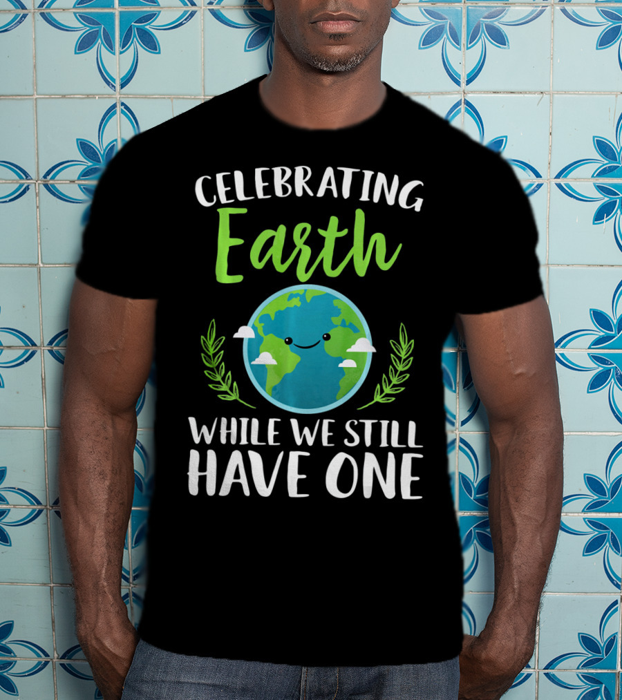 Celebrating Earth While We Still Have One Earthy Smiling Globe With Green Leaves T-Shirt