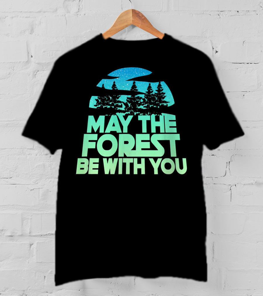MAY THE FOREST BE WITH YOU Nature Trees Starry Sky T-Shirt