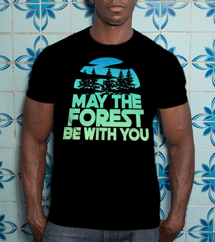 MAY THE FOREST BE WITH YOU Nature Trees Starry Sky T-Shirt