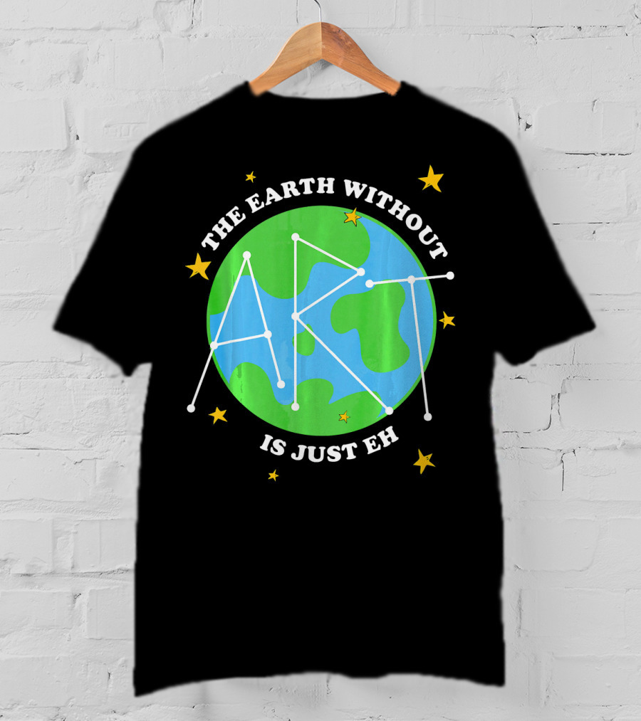 The Earth Without Art Is Just Eh Constellation Globe And Stars T-Shirt