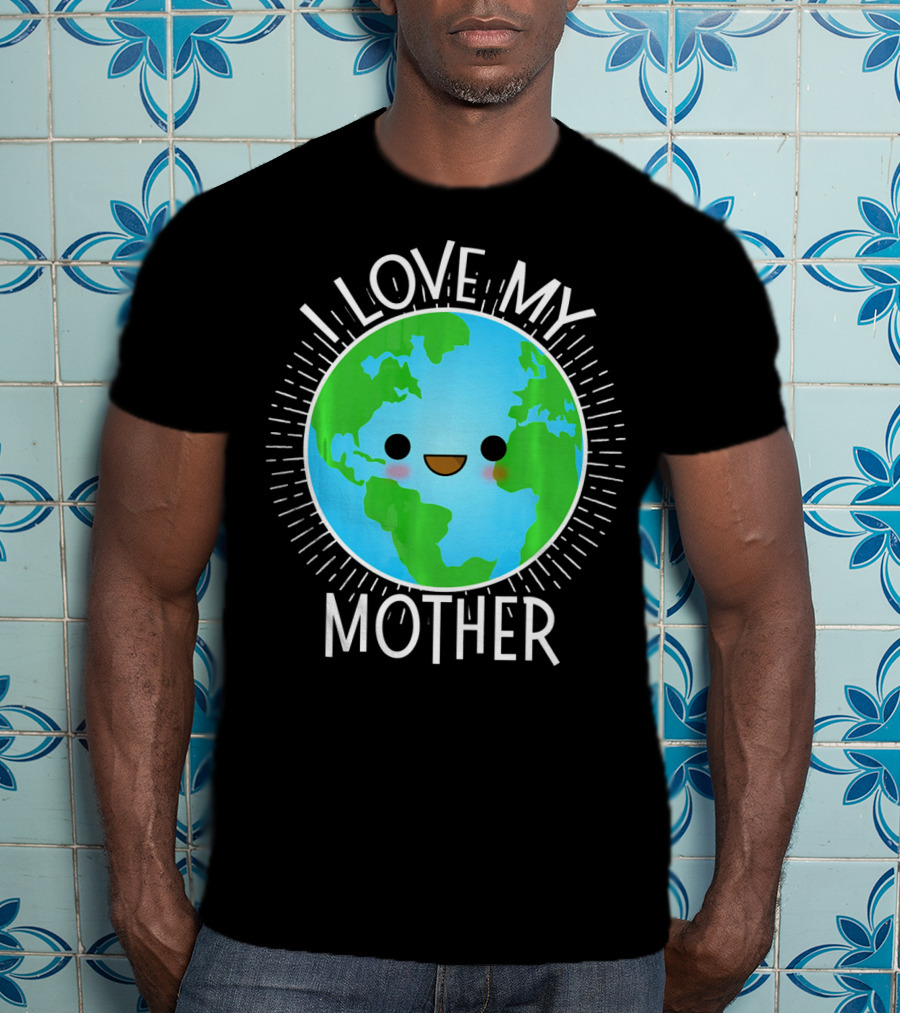 I Love My Mother Earth Happy Globe Face T-Shirt