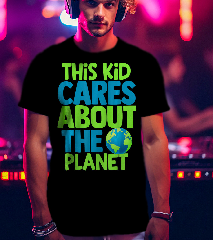 This Kid Cares About The Planet Earth T-Shirt