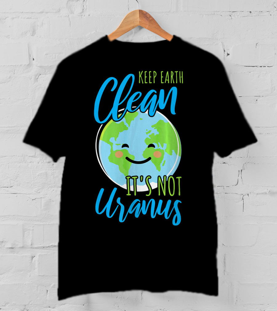 Keep Earth Clean It's Not Uranus Happy Earth Face T-Shirt