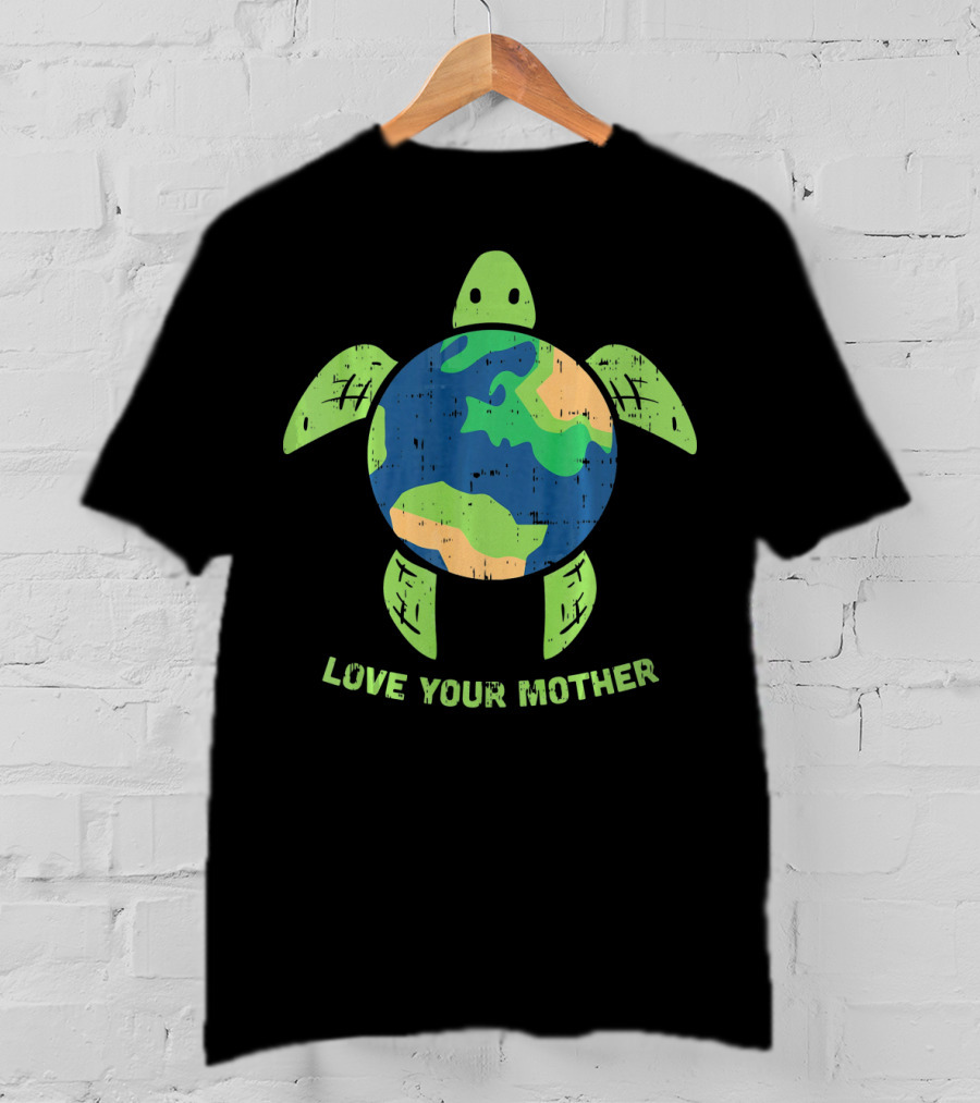 Love Your Mother Earth Day Turtle T-Shirt