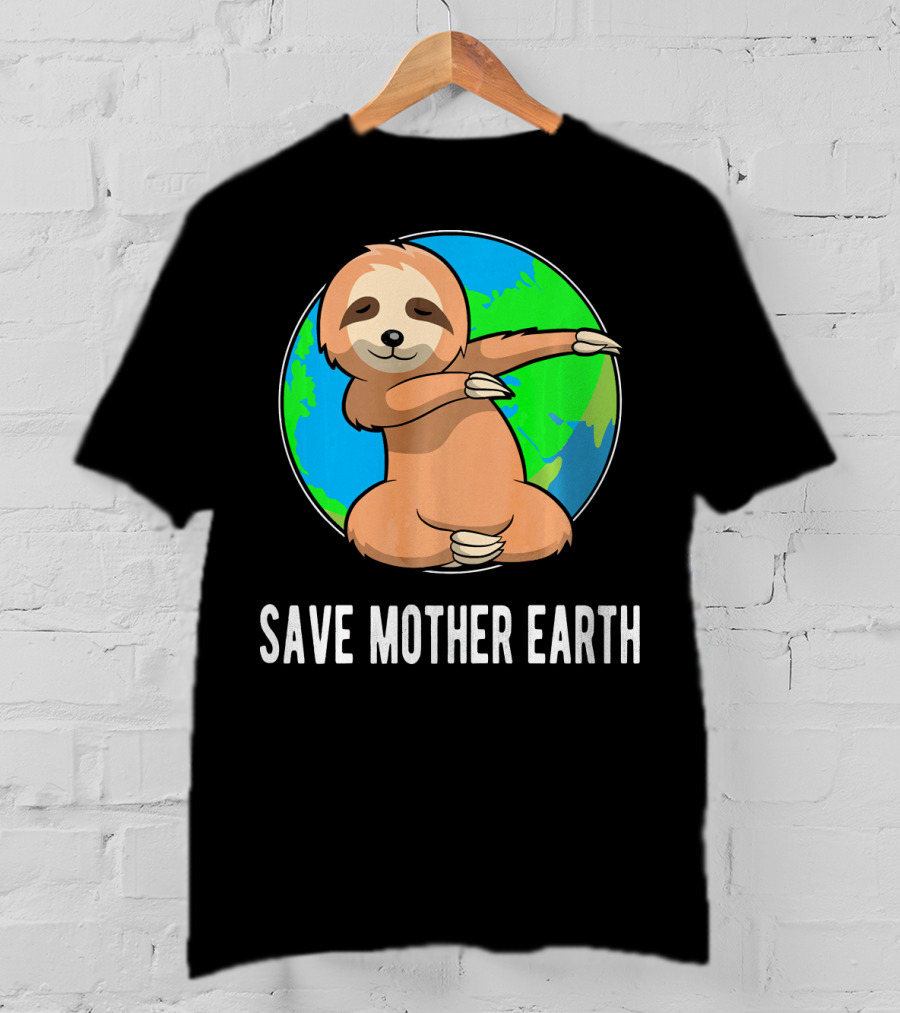 Save Mother Earth Dabbing Sloth Earth Day T-Shirt