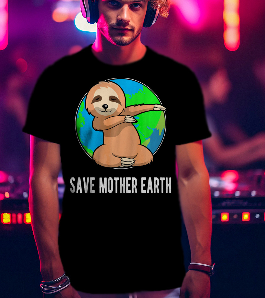 Save Mother Earth Dabbing Sloth Earth Day T-Shirt